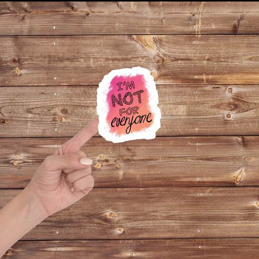 Not For Everyone Sticker